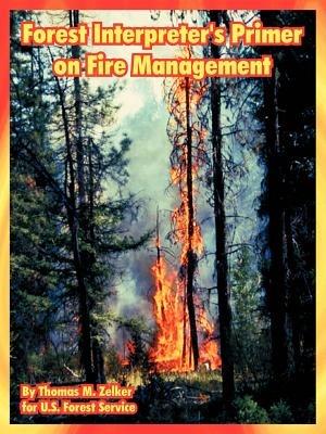 Forest Interpreter's Primer on Fire Management - Thomas M Zelker,U S Forest Service - cover