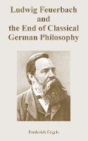 Ludwig Feuerbach and the End of Classical German Philosophy - Frederick Engels - cover