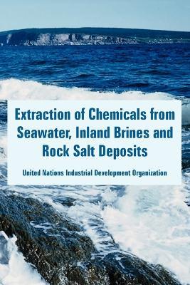 Extraction of Chemicals from Seawater, Inland Brines and Rock Salt Deposits - Un Industrial Development Organization - cover