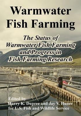 Warmwater Fish Farming: The Status of Warmwater Fish Farming and Progress in Fish Farming Research - U S Fish and Wildlife Service - cover