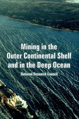 Mining in the Outer Continental Shelf and in the Deep Ocean - National Research Council - cover