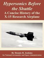 Hypersonics Before the Shuttle: A Concise History of the X-15 Research Airplane