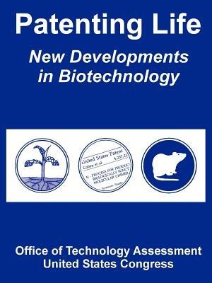 Patenting Life: New Developments in Biotechnology - Office of Technology Assessment,United States Congress - cover
