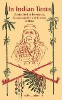 In Indian Tents: Stories Told by Penobscot, Passamaquoddy and Micmac Indians