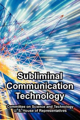 Subliminal Communication Technology - Committee on Science and Technology,U S House of Representatives - cover