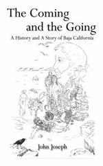 The Coming and the Going: A History and A Story of Baja California