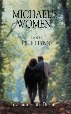 Michael's Women: Love Stories of a Dreamer - Peter Lynn - cover