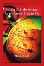 Caught Up in the Moment as You Journey Through Life
