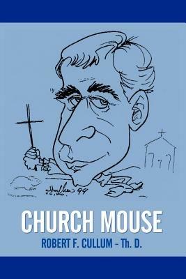 Church Mouse - Robert F. CULLUM Th.D. - cover