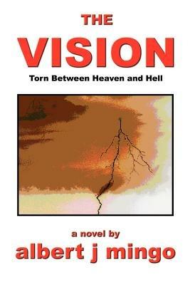 The Vision: Torn between Heaven and Hell - albert j. mingo - cover