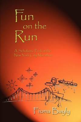 Fun on the Run: A Scholastic Peek at the New York City Marathon: A Scholastic Peek at the New York City Marathon - Fiona Bayly - cover