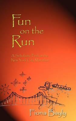 Fun on the Run: A Scholastic Peek at the New York City Marathon: A Scholastic Peek at the New York City Marathon - Fiona Bayly - cover