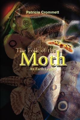 The Folk of the Moth: An Earth Legend - Patricia Crommett - cover