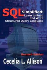 Sql Simplified: Learn to Read and Write Structured Query Language: Learn to Read and Write Structured Query Language