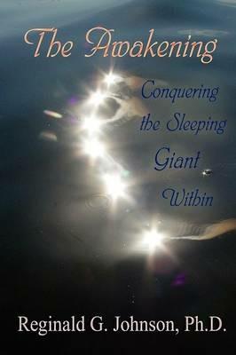 The Awakening: Conquering the Sleeping Giant within - Reginald G. Johnson Ph.D - cover