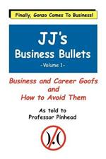 Jj's Business Bullets: Why Businesses Suck and What We Can Do About it