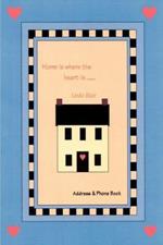 Home is Where the Heart is: Address & Phone Book