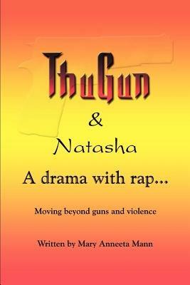 Thugun and Natasha: A Drama with Rap - Mary Anneeta Mann - cover