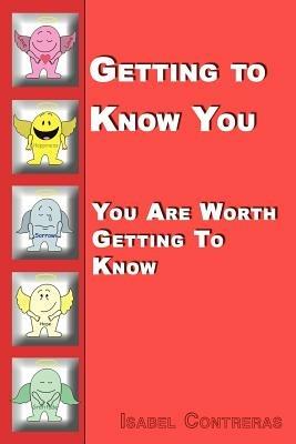 Getting to Know You: You are Worth Getting to Know - Isabel Contreras - cover
