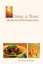 Dining at Home: the Brown's System Teaches Series: The Brown's System Teaches Series