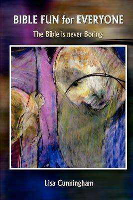 Bible Fun for Everyone: The Bible is Never Boring - Lisa Cunningham - cover