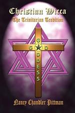 Christian Wicca: the Trinitarian Tradition: The Trinitarian Tradition