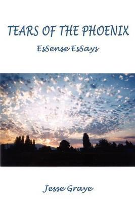 Tears of the Phoenix: EsSense EsSays - Jesse Graye - cover