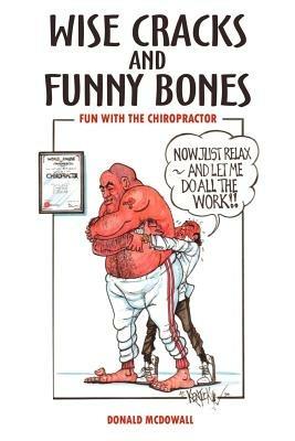 Wise Cracks and Funny Bones: Fun with the Chiropractor: Fun with the Chiropractor - Donald McDowall - cover