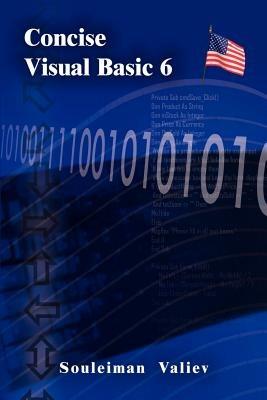 Concise Visual Basic 6.0 Course: Visual Basic for Beginners: Visual Basic for Beginners - Souleiman Valiev - cover