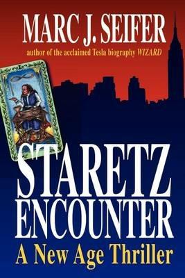 Staretz Encounter: A New Age Thriller - Marc J. Seifer - cover