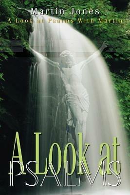A Look at Psalms: A Look at Psalms With Martin - Martin Jones - cover