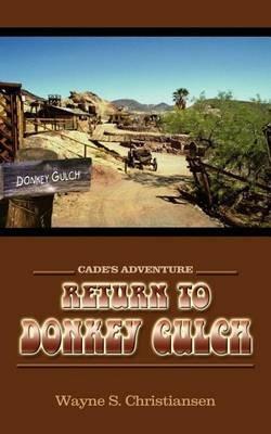 Return to Donkey Gulch: Cade's Adventure - Wayne S Christiansen - cover