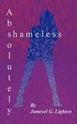 Absolutely Shameless - Jamesel G. Lighten - cover