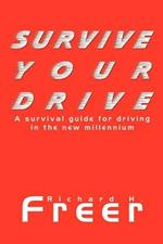Survive Your Drive: A Survival Guide for Driving in the New Millenium
