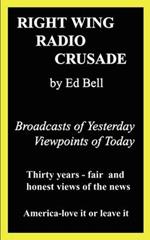 Right Wing Radio Crusade: Broadcasts of Yesterday, Viewpoints of Today: Broadcasts of Yesterday, Viewpoints of Today