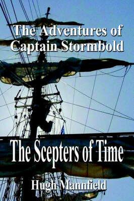 The Scepters of Time: The Adventures of Captain Stormbold - Hugh Mannfield - cover