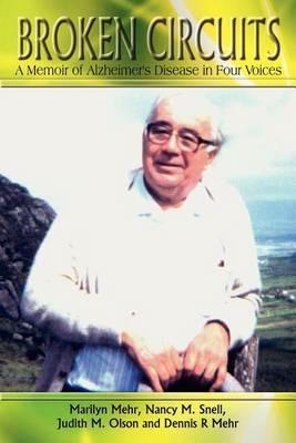 Broken Circuits: A Memoir of Alzheimer's Disease in Four Voices - Marilyn Mehr,Nancy M Snell,Judith M Olson - cover