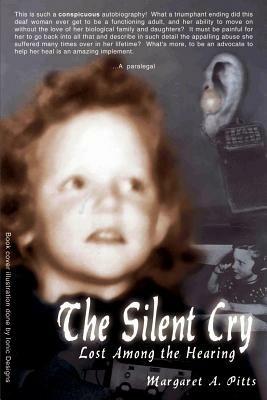 The Silent Cry: Lost among the Hearing - Margaret A. Pitts - cover