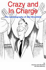 Crazy and in Charge: the Autobiography of Abe Hirschfeld