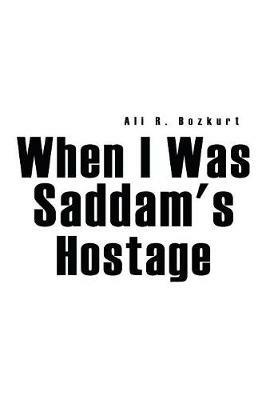When I Was Saddam's Hostage - Ali R. Bozkurt - cover
