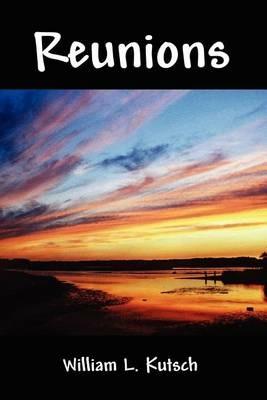 Reunions - William L Kutsch - cover