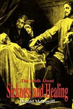 The Truth about Sickness and Healing