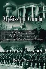 Mississippi Gumbo: A Collection of Tales of South Mississippi and a Potpourri of Other Mississippi Writings