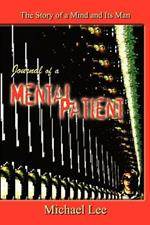 Journal of a Mental Patient: the Story of a Mind and Its Man