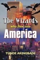The Wizards Who Flew into America - Tunde Akingbade - cover