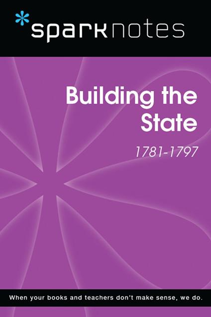 Building the State (1781-1797) (SparkNotes History Note)