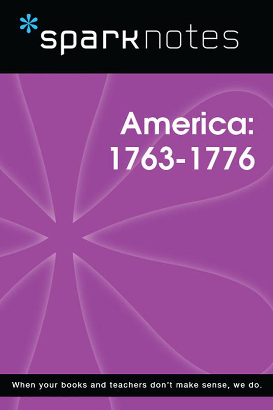 Pre-Revolutionary America (1763-1776) (SparkNotes History Note)