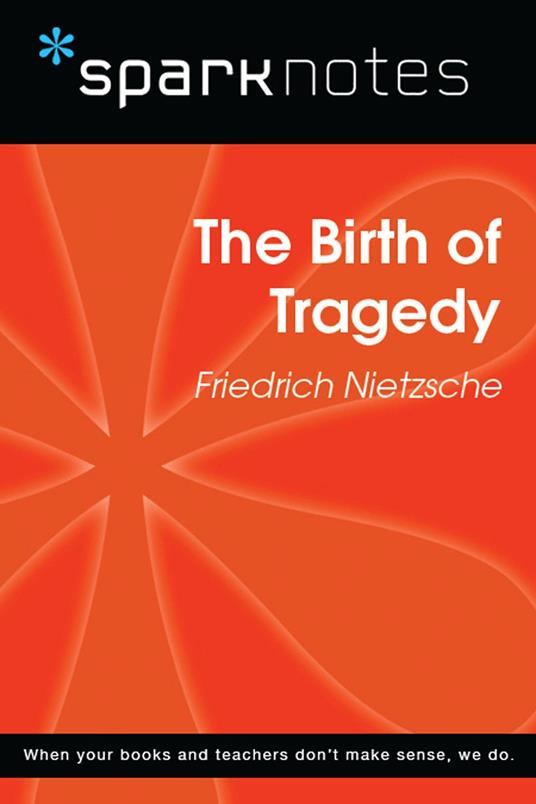 The Birth of Tragedy (SparkNotes Philosophy Guide)