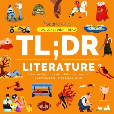 TL;DR Literature: Dynamically Illustrated Plot and Character Summaries for 13 Modern Classics - SparkNotes - cover