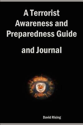 A Terrorist Awareness and Preparedness Guide and Journal - David Rising - cover